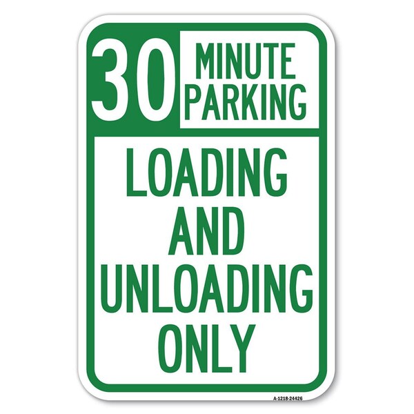 Signmission 30 Minute Parking Loading and Unloading Only Heavy-Gauge Alum. Sign, 12" x 18", A-1218-24426 A-1218-24426 - main